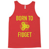 born to fidget Tank Top