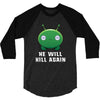 He Will Kill Again 3/4 Sleeve Shirt