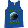 there is no planet  b earth day Tank Top