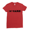 i don't care Ladies Fitted T-Shirt