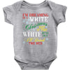 i'm dreaming of a white christms but if the white runs out i'll drink Baby Bodysuit
