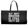 best behavior girls Weekender Totes