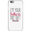 I'm Your Father's Day Gift Mom Says You're Welcome iPhone 6/6s Case