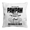 I'm Called Pawpaw Because  I'm Way Too Cool To Be Called Grandfather Throw Pillow