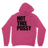 Not This Pussy Unisex Hoodie