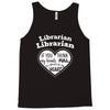 librarian if you my hands are full you should see my heart Tank Top