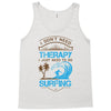 I Don't Need Therapy Need Surfing Tank Top