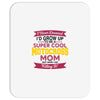 i never dreamed i'd grow up to be a super cool motocross mom but here Mousepad