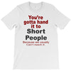 hand it to short people T-Shirt