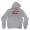 I Don't Hug Unisex Hoodie