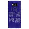 it's not me it's you girls Samsung Galaxy S8