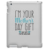 I'm Your Mother's Day Gift Dad Says You're Welcome Boy iPad 3 and 4 Case