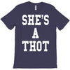 she's a thot   funny T-Shirt
