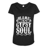 blame it on my gypsy soul Maternity Scoop Neck T-shirt