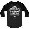 Behind Every Football Player Who Believes in Himself is a Football Dad 3/4 Sleeve Shirt