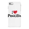 I Love Penicillin iPhone 7 Case