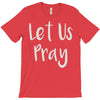 let us pray T-Shirt