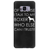 i talk to my boxer! Samsung Galaxy S8 Plus