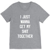 i just wanna get my shit together V-Neck Tee