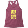 less people, more cats Racerback Tank
