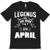 Legends Are Born In April T-Shirt