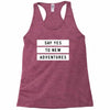 Say Tes to New Adventures Racerback Tank