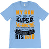 Son Is Super and I Am The Lucky One Because I Get To Be His Dad T-Shirt