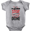 I'm A Plasterer I Don't Stop When I'm Tired I Stop When I'm Done Baby Bodysuit
