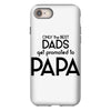 Only the Best Dads get Promoted to Papa iPhone 8