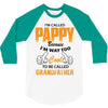 I'm Called Pappy  Because  I'm Way Too Cool To Be Called Grandfather 3/4 Sleeve Shirt