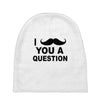 i mustache you Baby Beanies