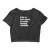 life is too short to wear boring clothes Crop Top
