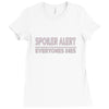 spoiler alert everyone dies Ladies Fitted T-Shirt