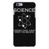 science doesn't care what you believe funny iPhone 6 Plus/6s Plus Case