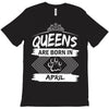 Queens Are Born In April T-Shirt