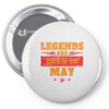 Legends Are Born In May Pin-back button