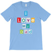 I Love my Dad T-Shirt