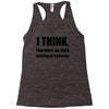 i think funny t shirt humor geek humor smart tee s 3xl Racerback Tank