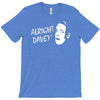 alright dave T-Shirt