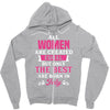 All Women Are Created Equal But Only The Best Are Born In July Zipper Hoodie