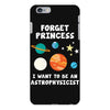Forget Princess I' Want To Be An Astrophysicist iPhone 6 Plus/6s Plus Case