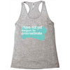i have not yet Racerback Tank