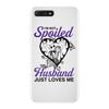 i'm not spoiled my husband just loves me iPhone 7 Plus Case