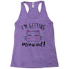 i'm getting meowied Racerback Tank