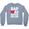 rap was better Crewneck Sweatshirt