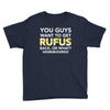 You Guys Want To Get Rufus Back or What Sametimeless Youth Tee