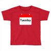 title of day of the week tuesday day of the week Toddler T-shirt