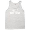 hello you c'nt Tank Top