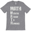 math mental abuse to humans T-Shirt