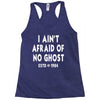 i ain't afraid of no ghost Racerback Tank
